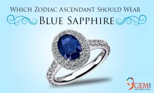 Which Zodiac Ascendant Should Wear Blue Sapphire